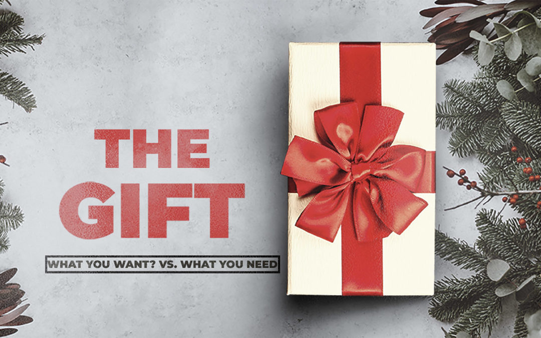 The Gift – Want vs Need